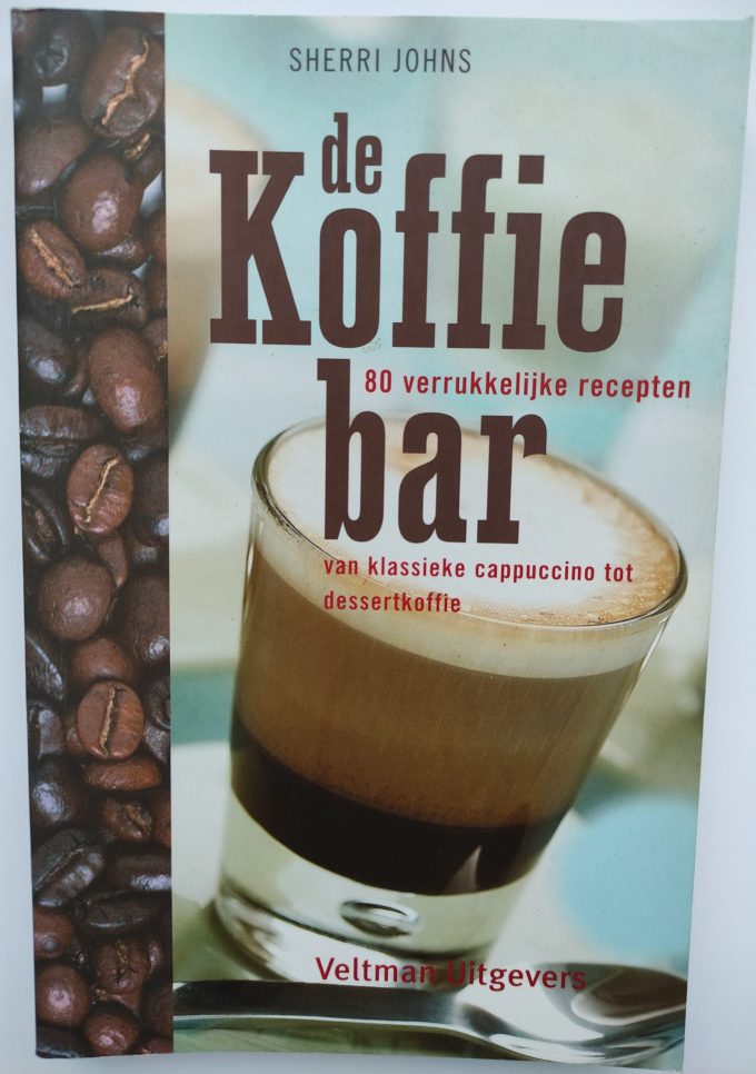 Boek. Sherri Johns. De Koffiebar. 80 verrukkelijke recepten van klassieke cappuccino tot dessertkoffie 1